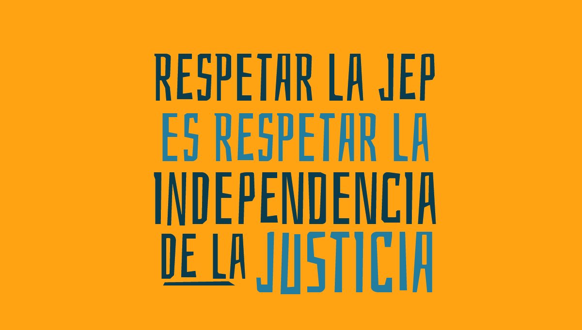 Respetar la JEP es respetar la Independencia de la Justicia 